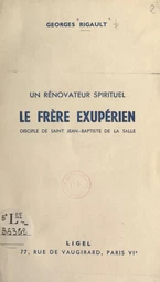 Le frère Exupérien, disciple de saint Jean-Baptiste de La Salle : un rénovateur spirituel