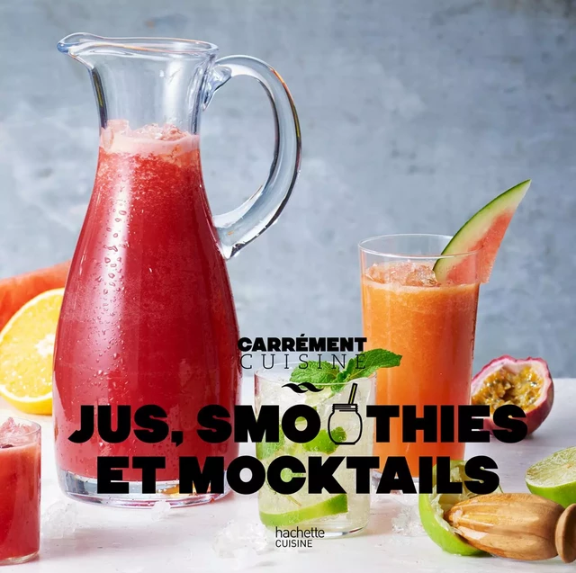 Jus, smoothies et mocktails 100 recettes fraîcheur NED -  Collectif - Hachette Pratique