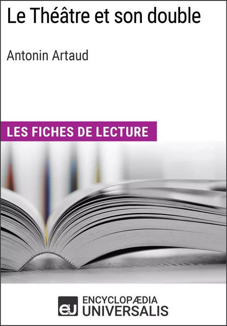 Le Théâtre et son double d'Antonin Artaud -  Encyclopaedia Universalis - Encyclopaedia Universalis