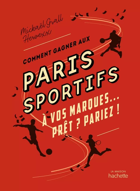 Comment gagner aux paris sportifs - Mickaël Grall,  Hervexx - Hachette Pratique