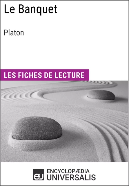 Le Banquet de Platon - Encyclopaedia Universalis - Encyclopaedia Universalis