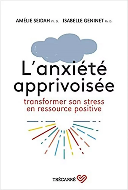 L'anxiété apprivoisée - Amélie Seidah, Isabelle Geninet - Marabout