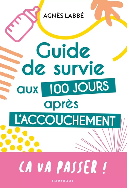 Guide de survie aux 100 jours après l'accouchement - Agnès Labbé - Marabout