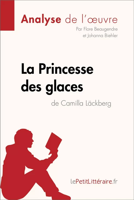 La Princesse des glaces de Camilla Läckberg (Analyse de l'oeuvre) -  lePetitLitteraire, Flore Beaugendre, Johanna Biehler - lePetitLitteraire.fr