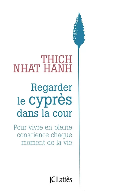 Regarder le cyprès dans la cour - Nhat Thich Hanh - JC Lattès