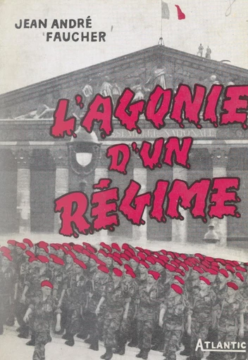 L'agonie d'un régime (1952-1958) - Jean-André Faucher - FeniXX réédition numérique