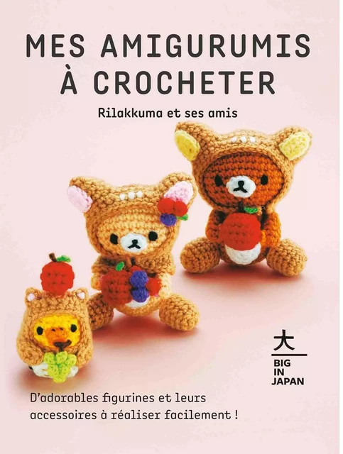 Mes amigurumis à crocheter -  San-X - Hachette Pratique