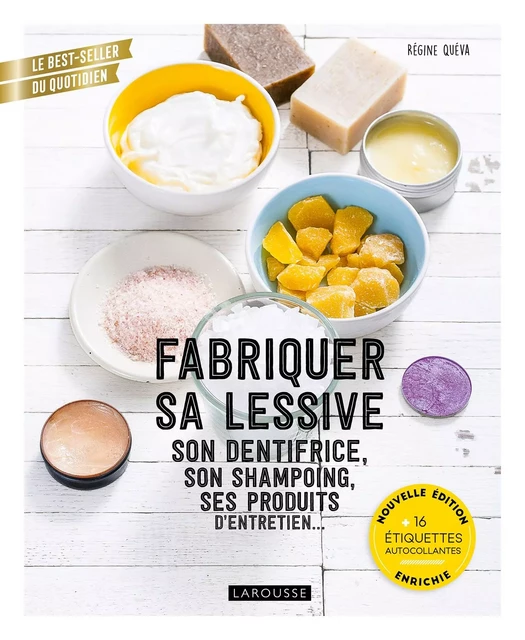 Fabriquer sa lessive, son dentifrice, son shampoing, ses produits d'entretien... - Régine Quéva - Larousse