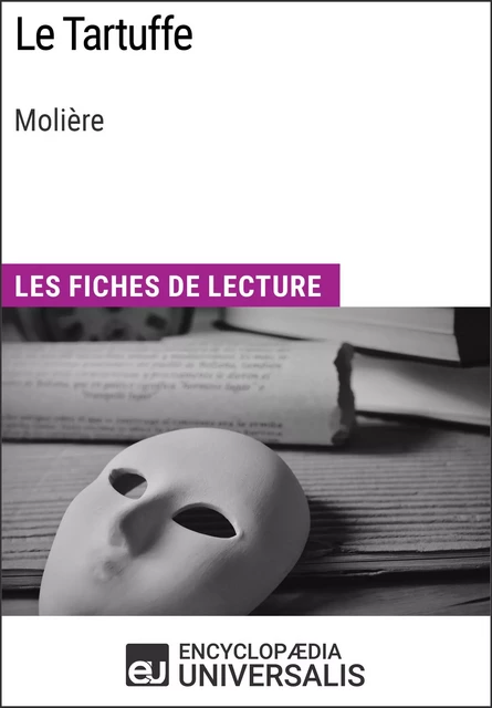 Le Tartuffe de Molière -  Encyclopaedia Universalis - Encyclopaedia Universalis