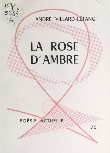 La rose d'ambre - André Villard-Létang - FeniXX réédition numérique