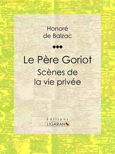 Le Père Goriot - Honoré de Balzac,  Ligaran - Ligaran