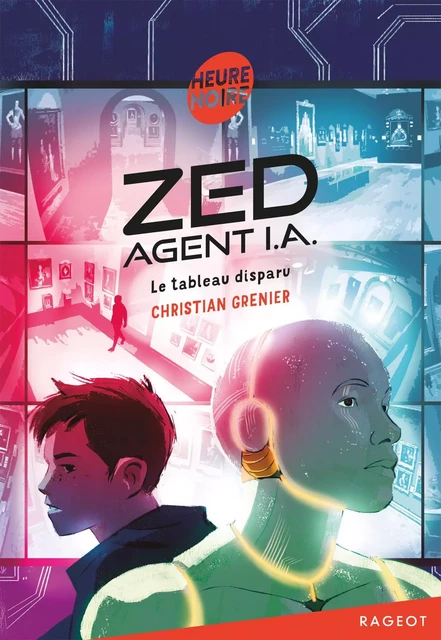 Zed, agent I.A. - Le tableau disparu - Christian Grenier - Rageot Editeur