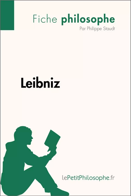 Leibniz (Fiche philosophe) - Philippe Staudt,  lePetitPhilosophe - lePetitPhilosophe.fr