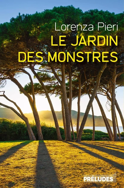 Le Jardin des monstres - Lorenza Pieri - Préludes