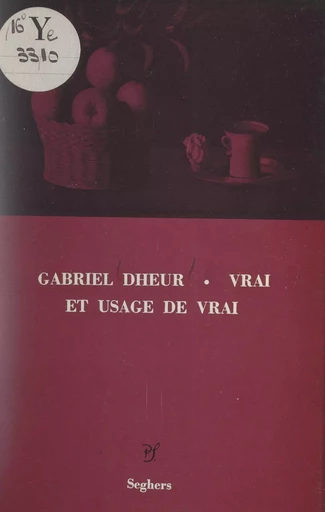 Vrai et usage de vrai - Gabriel Dheur - FeniXX réédition numérique