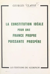 La constitution idéale pour une France propre, puissante, prospère