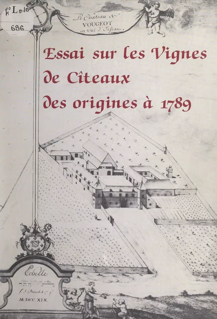 Essai sur les vignes de Cîteaux des origines à 1789 - Marcel Lebeau - FeniXX réédition numérique