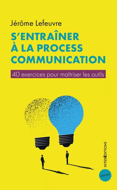 S'entraîner à la Process Communication - Jérôme Lefeuvre - InterEditions