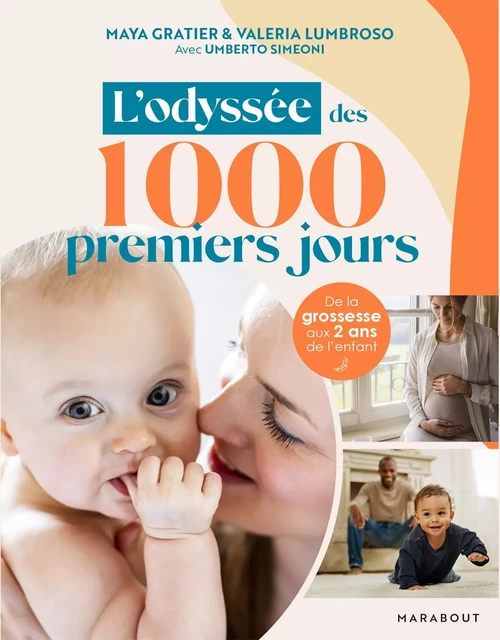 Les 1000 premiers jours de votre bébé - Maya Gratier, Umberto Siméoni, Valéria Lumbroso - Marabout