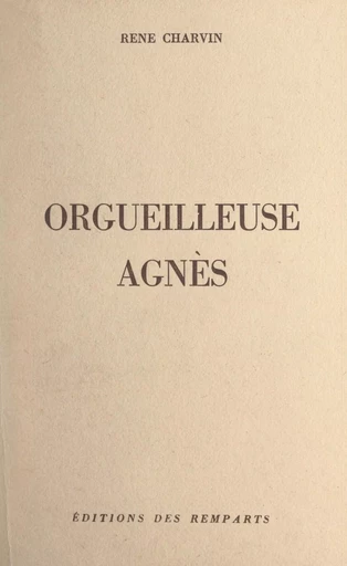 Orgueilleuse Agnès - René Charvin - FeniXX réédition numérique