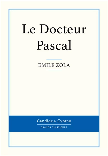 Le Docteur Pascal - Emile Zola - Candide & Cyrano