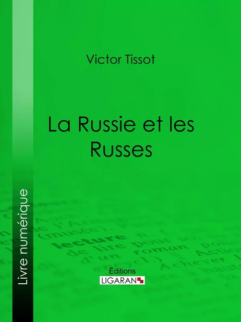 La Russie et les Russes - Victor Tissot,  Ligaran - Ligaran