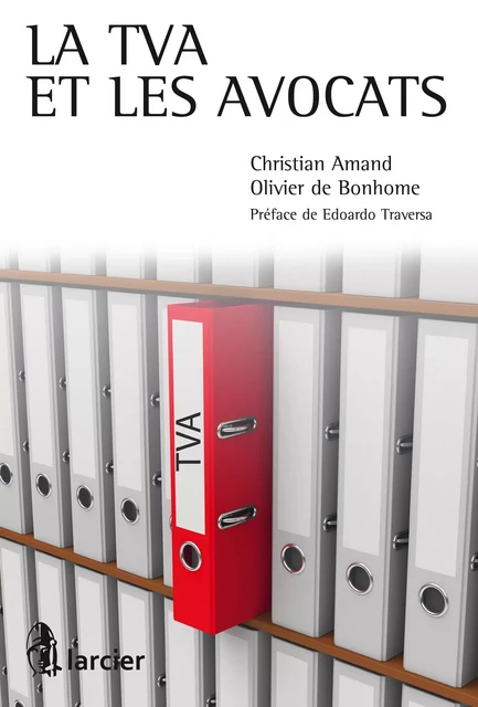 La TVA et les avocats - Christian Amand, Olivier de Bonhome - Éditions Larcier