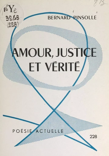 Amour, justice et vérité - Bernard Pinsolle - FeniXX réédition numérique