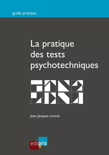 La pratique des tests psychotechniques - Jean-Jacques Larané - EdiPro