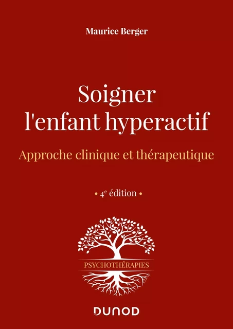 Soigner l'enfant hyperactif - 4e ed. - Maurice Berger - Dunod