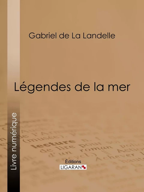 Légendes de la mer - Gabriel de La Landelle,  Ligaran - Ligaran