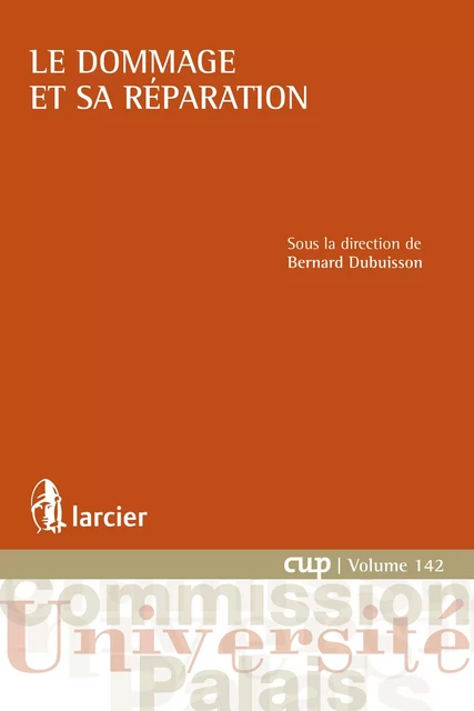 Le dommage et sa réparation -  - Éditions Larcier