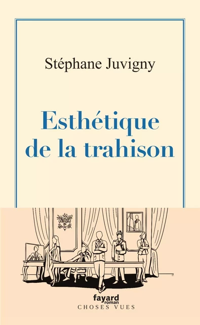 Esthétique de la trahison - Stéphane Juvigny - Fayard