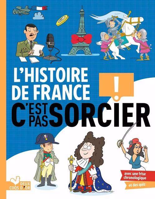 L'histoire C'est pas sorcier - L'histoire de France - Frédéric Bosc - Deux Coqs d'Or