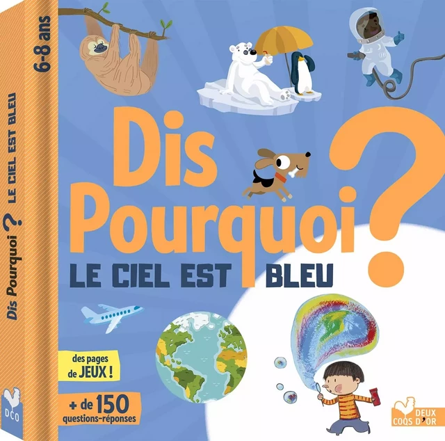 Dis pourquoi ? le ciel est bleu - Eric Mathivet - Deux Coqs d'Or