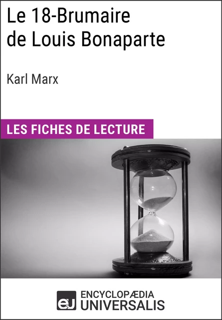 Le 18-Brumaire de Louis Bonaparte de Karl Marx -  Encyclopaedia Universalis - Encyclopaedia Universalis