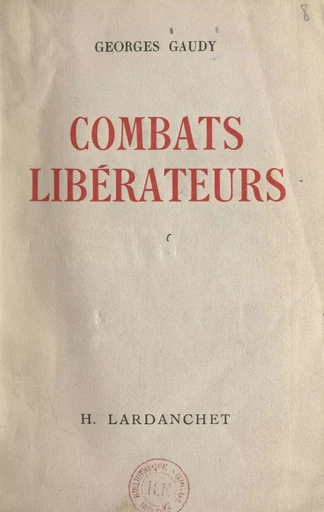 Combats libérateurs - Georges Gaudy - FeniXX réédition numérique