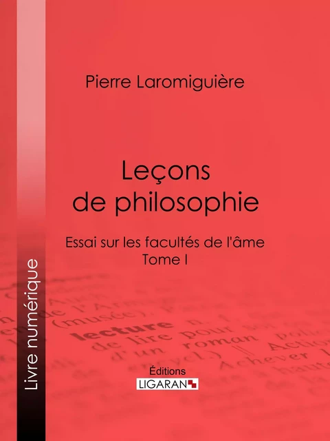 Leçons de philosophie - Pierre Laromiguière,  Ligaran - Ligaran