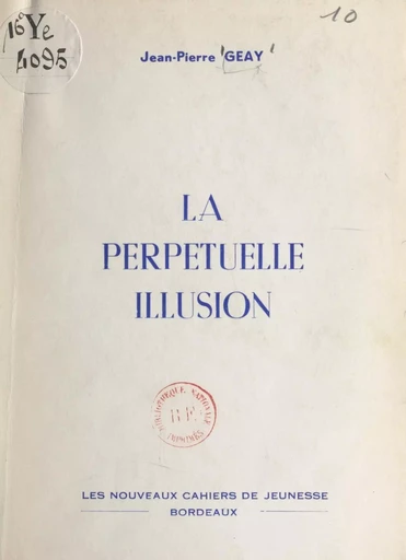 La perpétuelle illusion - Jean-Pierre Geay - FeniXX réédition numérique