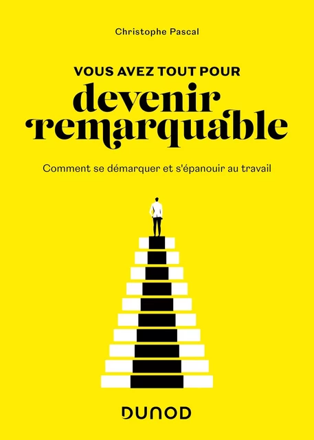 Vous avez tout pour devenir remarquable - Christophe Pascal - Dunod