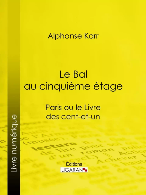 Le Bal au cinquième étage - Alphonse Karr,  Ligaran - Ligaran