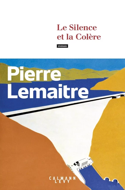 Le Silence et la Colère - Pierre Lemaitre - Calmann-Lévy