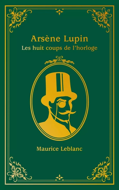 Arsène Lupin - Les Huit coups de l'horloge - Maurice Leblanc - Hachette Romans