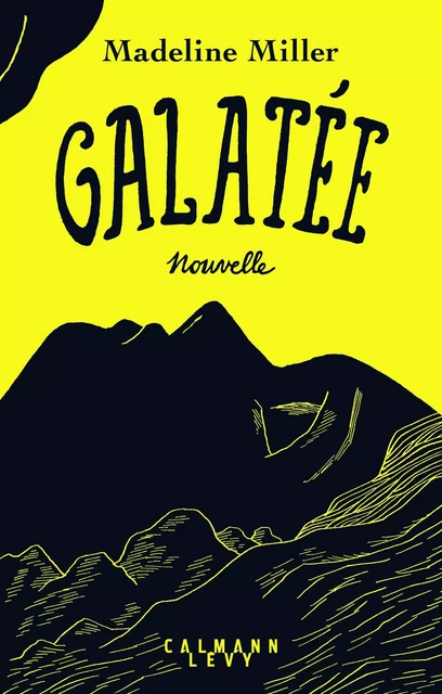 Galatée - Madeline Miller - Calmann-Lévy