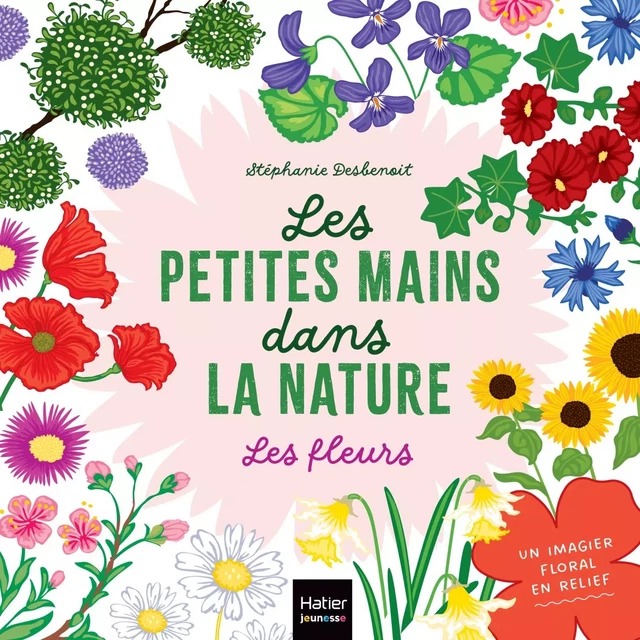 Les petites mains dans la nature - Les fleurs -  - Hatier Jeunesse