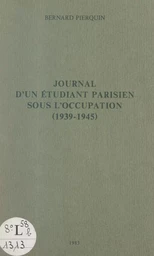 Journal d'un étudiant parisien sous l'Occupation (1939-1945)