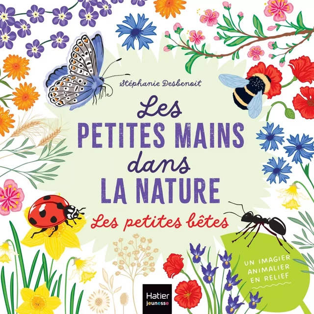 Les petites mains dans la nature - Les petites bêtes -  - Hatier Jeunesse