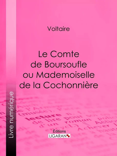 Le Comte de Boursoufle ou Mademoiselle de la Cochonnière - Voltaire Voltaire,  Ligaran - Ligaran