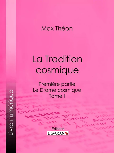 La Tradition cosmique - Max Théon,  Ligaran - Ligaran