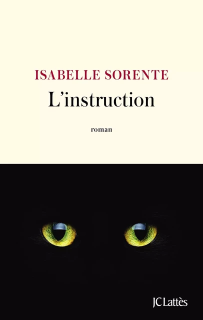 L'instruction - Isabelle Sorente - JC Lattès